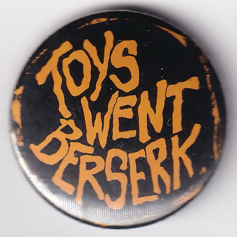 Toys Went Berserk Badge (black)