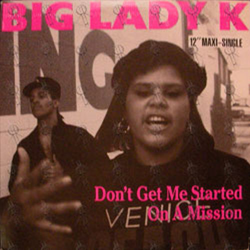 BIG LADY K - Don't Get Me Started / On A Mission - 1