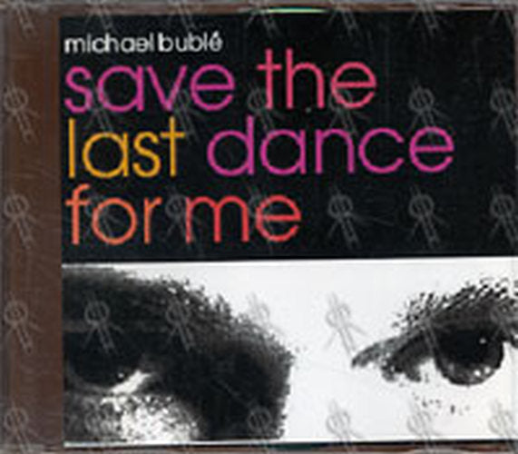 BUBLE-- MICHAEL - Save The Last Dance For Me - 1