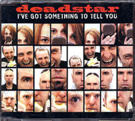 DEADSTAR - I've Got Something To Tell You - 1