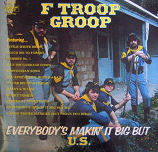 F TROOP GROOP - Everybody's Makin' It Big But Us - 1