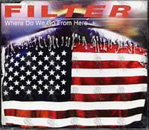 FILTER - Where Do We Go From Here - 1