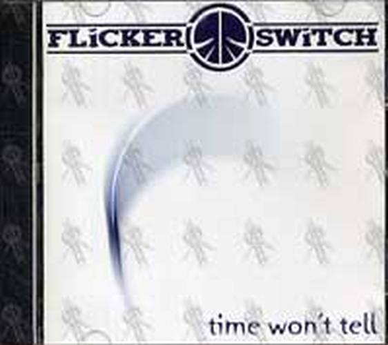 FLICKER SWITCH - Time Won't Tell - 1