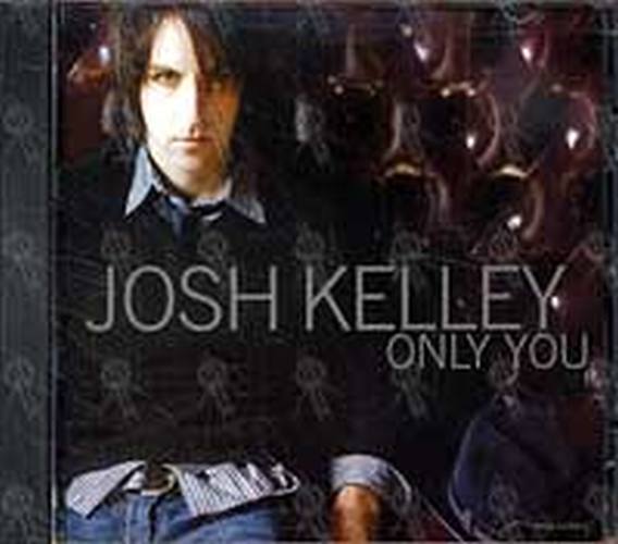 KELLEY-- JOSH - Only You - 1