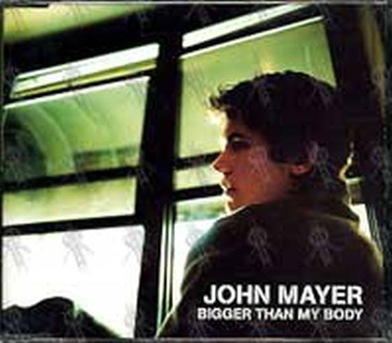 MAYER-- JOHN - Bigger Than My Body - 1