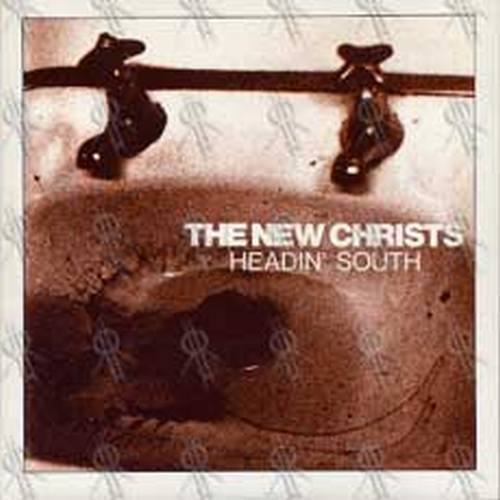 NEW CHRISTS-- THE - Headin' South - 1