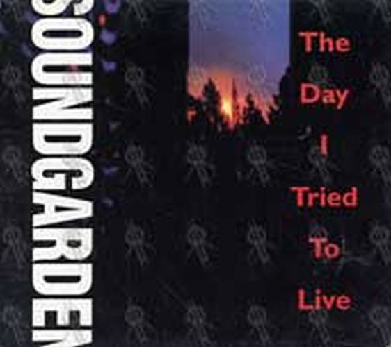 SOUNDGARDEN - The Day I Tried To Live - 1