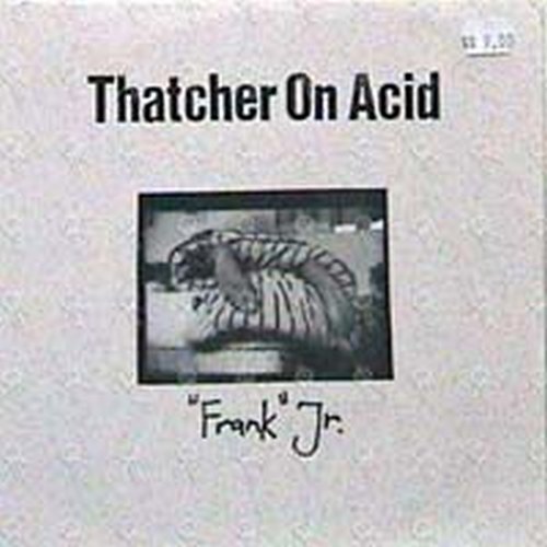 THATCHER ON ACID - 'Frank' Jr - 1