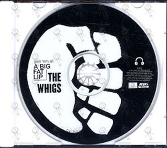 WHIGS -- THE - Give 'Em All A Big Fat Lip - 3