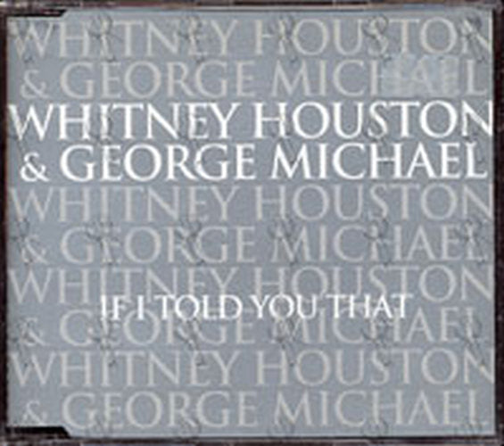 WHITNEY HOUSTON & GEORGE MICHAEL - If I Told You That - 1