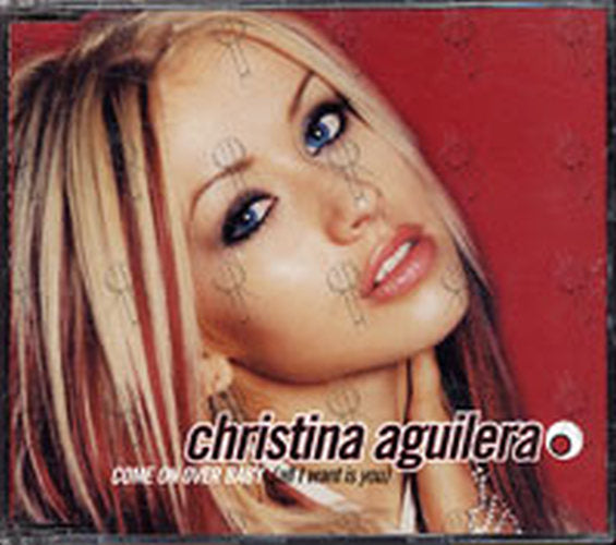 AGUILERA-- CHRISTINA - Come On Over Baby (All I Want Is You) - 1