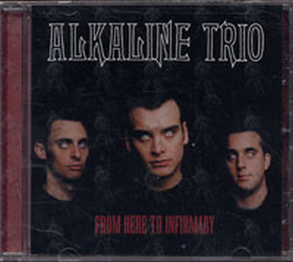 ALKALINE TRIO - From Here To Infirmary - 1