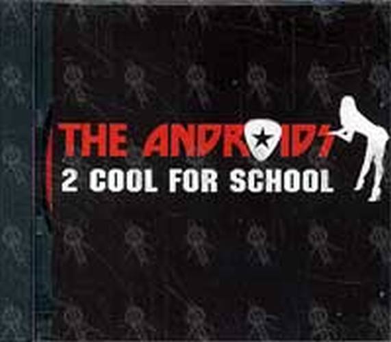 ANDROIDS-- THE - 2 Cool For School - 1