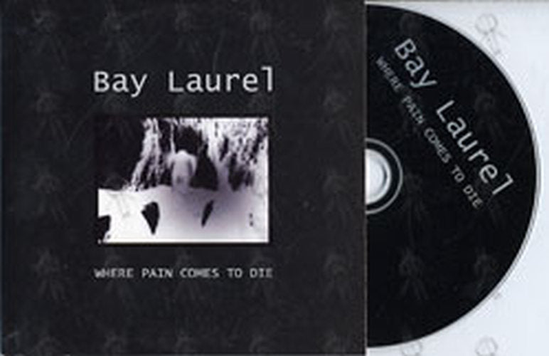 BAY LAUREL - Where Pain Comes To Die - 1