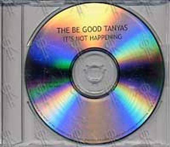 BE GOOD TANYAS-- THE - It's Not Happening - 1