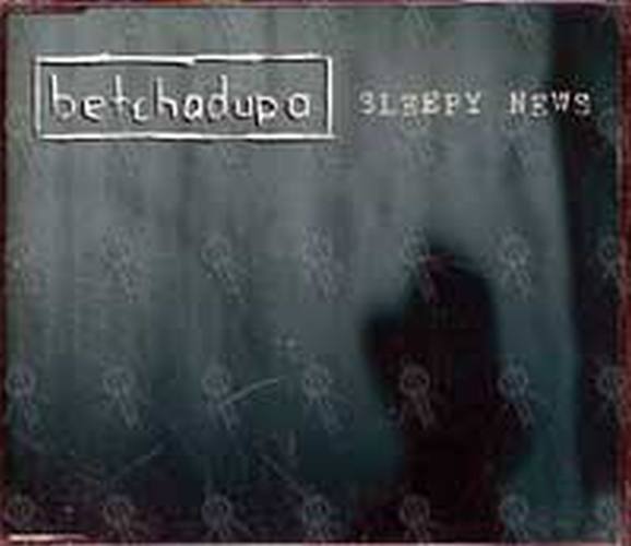 BETCHADUPA - Sleepy News - 1