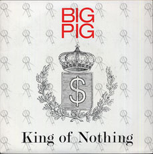 BIG PIG - King Of Nothing - 1
