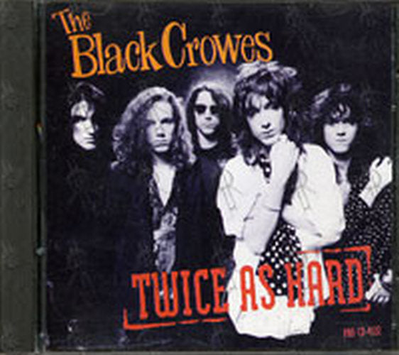 BLACK CROWES-- THE - Twice As Hard - 1