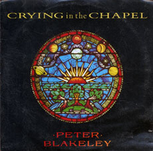 BLAKELEY-- PETER - Crying In The Chapel - 1