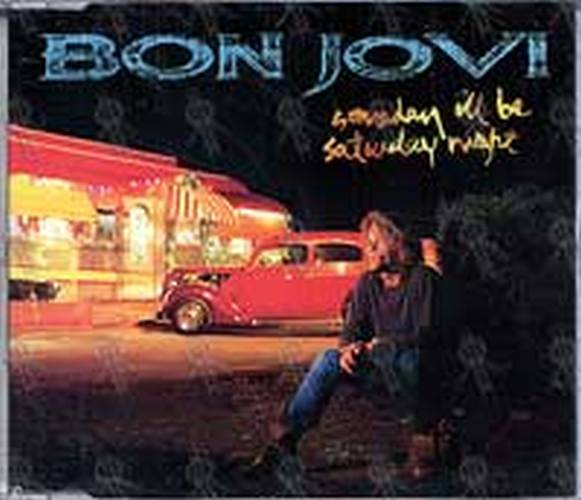BON JOVI - Someday I'll Be Saturday Night - 1