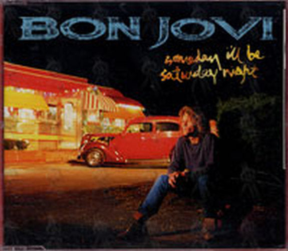 BON JOVI - Someday I&#39;ll Be Saturday Night - 1