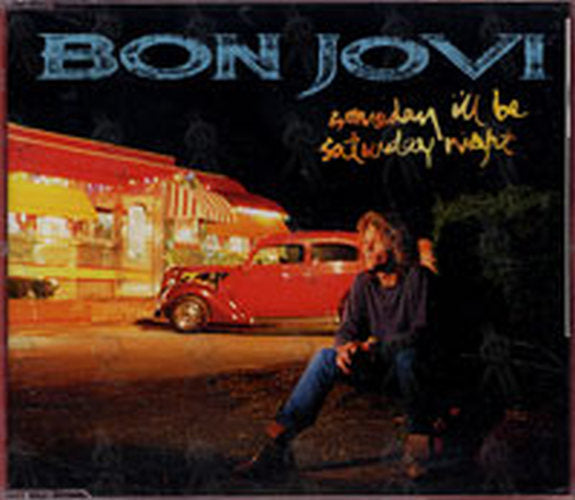 BON JOVI - Someday I'll Be Saturday Night - 1