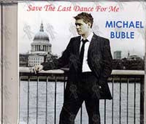 BUBLE-- MICHAEL - Save The Last Dance For Me - 1