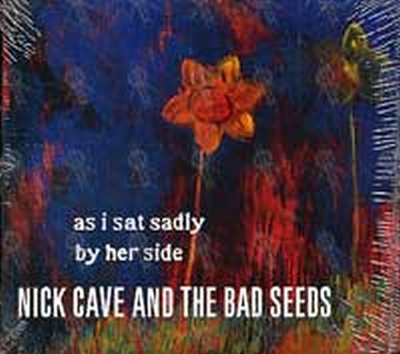 CAVE AND THE BAD SEEDS-- NICK - As I Sat Sadly By Her Side - 1