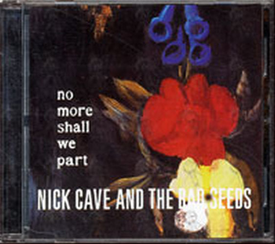 CAVE AND THE BAD SEEDS-- NICK - No More Shall We Part - 1