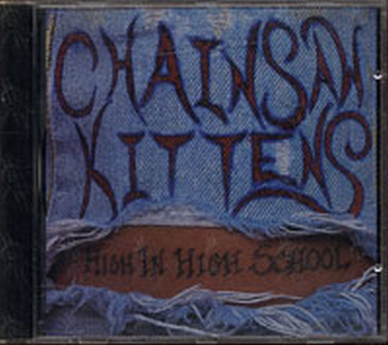 CHAINSAW KITTENS - High In High School - 1