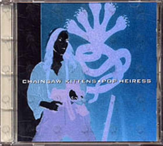 CHAINSAW KITTENS - Pop Heiress - 1