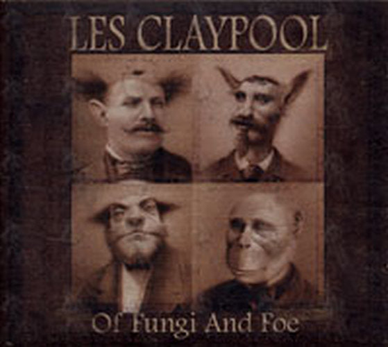 CLAYPOOL-- LES - Of Fungi And Foe - 1