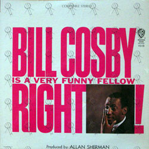 COSBY-- BILL - Is A Very Funny Fellow Right! - 1