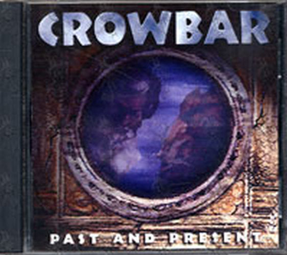 CROWBAR - Past And Present - 1