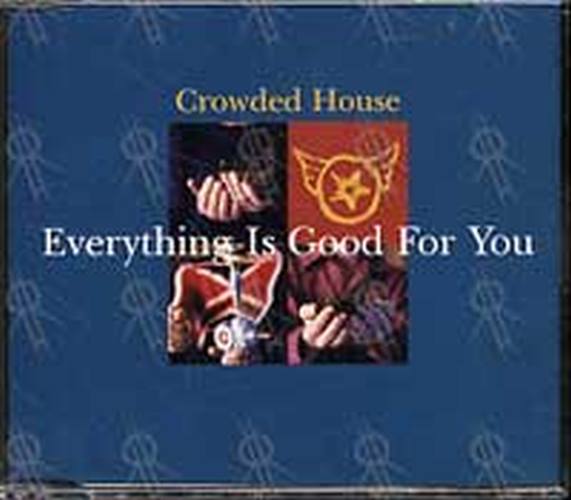 CROWDED HOUSE - Everything Is Good For You - 1