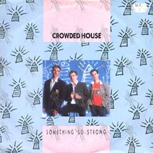 CROWDED HOUSE - Something So Strong - 1