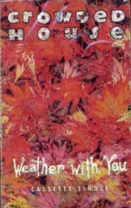 CROWDED HOUSE - Weather With You - 1