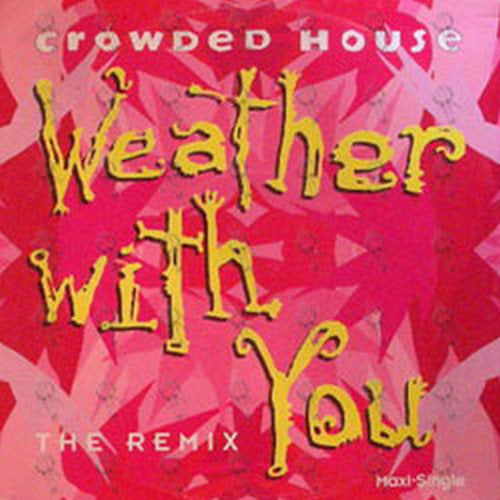 CROWDED HOUSE - Weather With You - 1