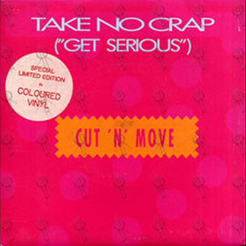 CUT &#39;N&#39; MOVE - Take No Crap (&quot;Get Serious&quot;) - 1