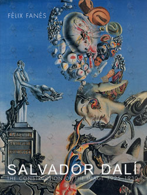DALI-- SALVADOR - The Construction Of The Image 1925 - 1930 - 1