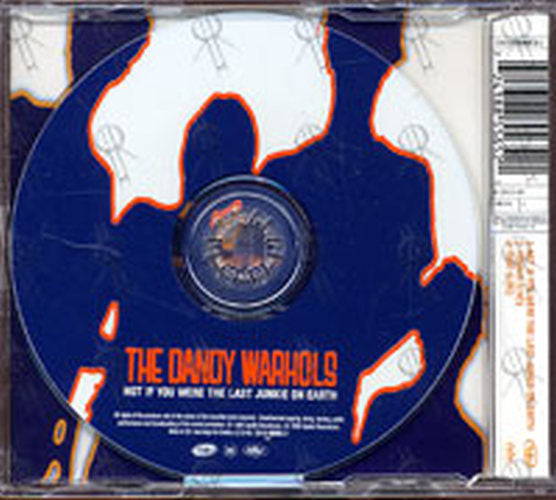 DANDY WARHOLS-- THE - Not If You Were The Last Junkie On Earth - 2