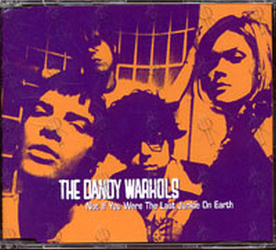 DANDY WARHOLS-- THE - Not If You Were The Last Junkie On Earth - 1