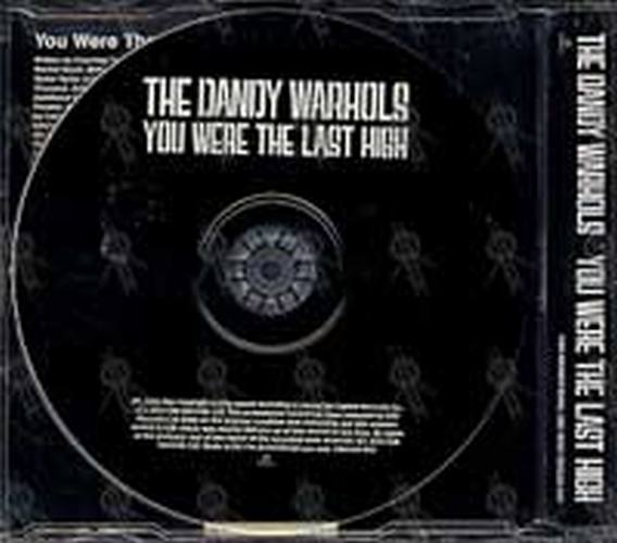 DANDY WARHOLS-- THE - You Were The Last High - 2