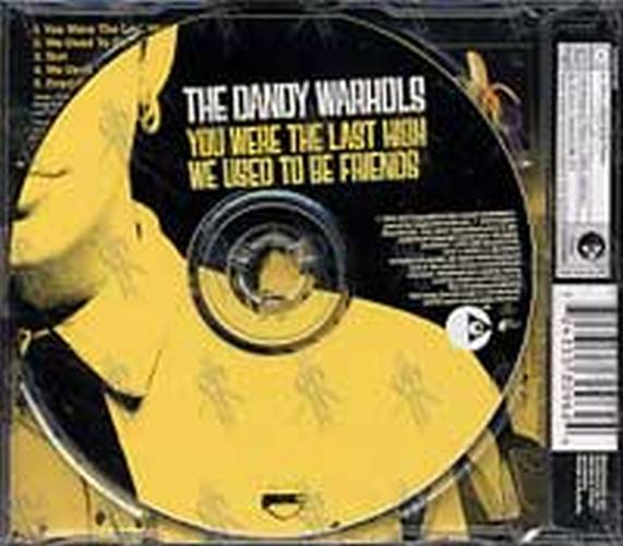 DANDY WARHOLS-- THE - You Were The Last High / We Used To Be Friends - 2