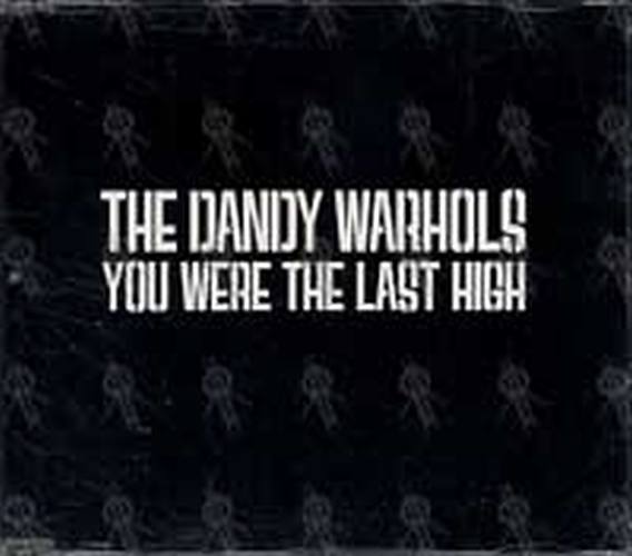 DANDY WARHOLS-- THE - You Were The Last High - 1