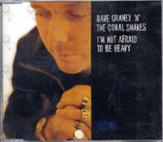 DAVE GRANEY N THE CORAL SNAKES - I&#39;m Not Afraid To Be Heavy - 1