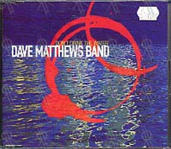 DAVE MATTHEWS BAND-- THE - Don&#39;t Drink The Water - 1