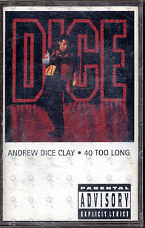 DICE CLAY-- ANDREW - 40 Too Long - 1