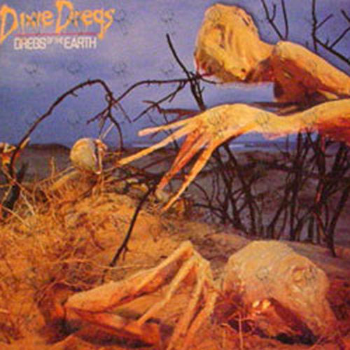 DIXIE DREGS - Dregs Of The Earth - 1