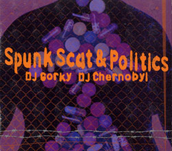 DJ CORKY & DJ CHERNOBYL - Spunk Scat & Politics - 1